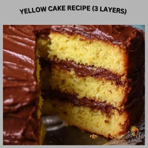 Yellow Cake Recipe (3 Layers)