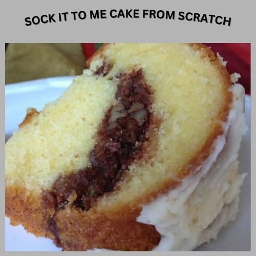 Sock It To Me Cake from scratch